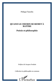 Quand le chemin se remet à battre - Poésie et philosophie