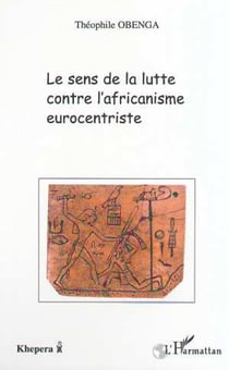 LE SENS DE LA LUTTE CONTRE L'AFRICANISME EUROCENTRISTE