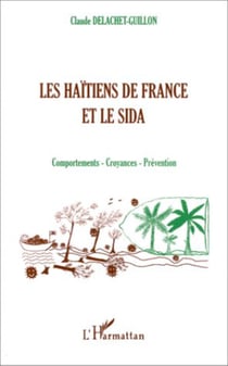 LES HAÏTIENS DE FRANCE ET LE SIDA - Comportements - Croyances - Prévention