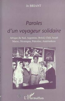 PAROLES D'UN VOYAGEUR SOLIDAIRE - Afrique du Sud, Argentine, Brésil, Chili, Israël, Maroc, Nicaragua, Palestine, Amérindiens
