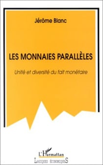 LES MONNAIES PARALLÈLES - Unité et diversité du fait monétaire
