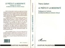 Le Poète et la Modernité - Poétiques de l'individu de Gérard de Nerval à Antonin Artaud
