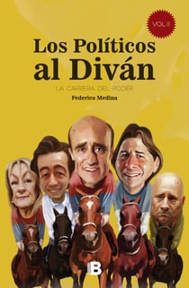Los Políticos al Diván. Volumen II - La carrera al poder