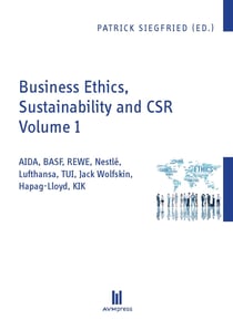Business Ethics, Sustainability and CSR Volume 1 - AIDA, BASF, REWE, Nestlé, Lufthansa, TUI, Jack Wolfskin, Hapag-Lloyd, KIK