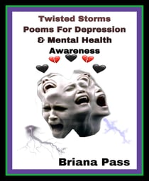 Twisted Storms - Poems For Depression & Mental Illness Awareness