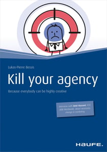 Kill your agency - English Version - Because everybody can be highly creative