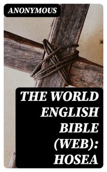 The World English Bible (WEB): Hosea