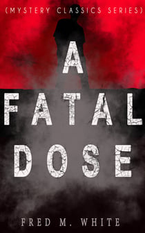 A FATAL DOSE (Mystery Classics Series) - Behind the Mask