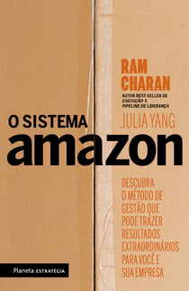 O sistema Amazon - Descubra o método de gestão que pode trazer resultados extraordinários para você e sua empresa
