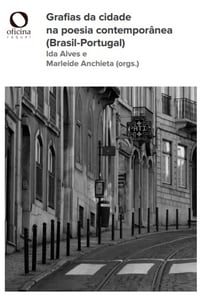 Grafias da cidade na poesia contemporânea (Brasil-Portugal)