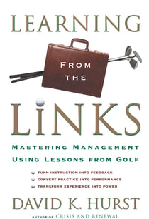 Learning From the Links - Mastering Management Using Lessons from Golf
