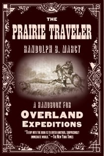 The Prairie Traveler - A Handbook for Overland Expeditions