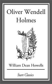 Oliver Wendell Holmes - From 'Literary Friends and Acquaintances'