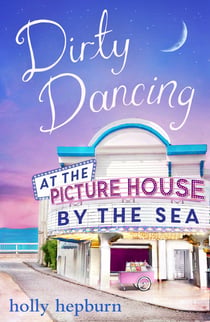 Dirty Dancing at the Picture House by the Sea - Part Three