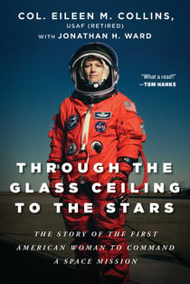 Through the Glass Ceiling to the Stars - The Story of the First American Woman to Command a Space Mission