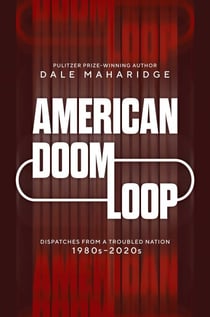 American Doom Loop - Dispatches from a Troubled Nation, 1980s–2020s