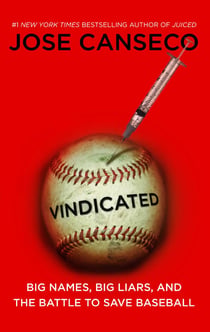 Vindicated - Big Names, Big Liars, and the Battle to Save Baseball