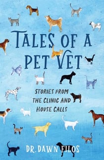 Tales of a Pet Vet - Stories from the Clinic and House Calls