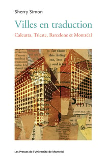 Villes en traduction - Calcutta, Trieste, Barcelone et Montréal