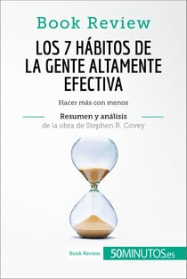 Los 7 hábitos de la gente altamente efectiva de Stephen R. Covey (Análisis de la obra) - Hacer más con menos