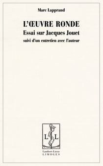 L'oeuvre ronde - essai sur jacques jouet