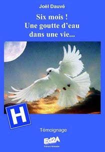 Six mois ! une goutte d'eau dans une vie...