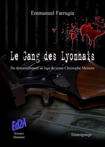 Le gang des lyonnais - du démantèlement au rapt du jeune Christophe Mérieux