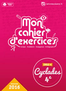 Cyclades : français - 4e - mon cahier d'exercices (édition 2016)