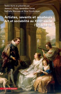 Artistes, savants et amateurs: art et sociabilité au XVIIIe siècle (1715-1815)