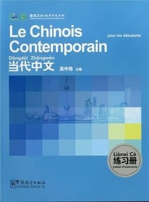 Le chinois contemporain pour les débutants - cahier d'exercices