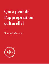 Qui a peur de l’appropriation culturelle?
