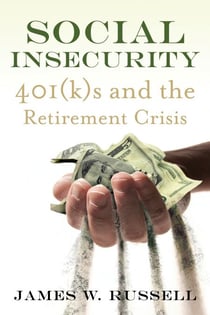 Social Insecurity - 401(k)s and the Retirement Crisis