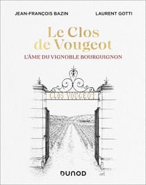 Le Clos de Vougeot - L'âme du vignoble bourguignon
