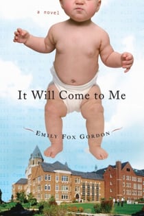 It Will Come to Me - A Novel
