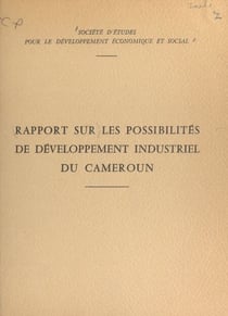 Rapport sur les possibilités de développement industriel du Cameroun