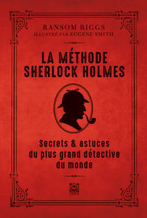 La méthode Sherlock Holmes, techniques et secrets du plus grand détective du monde