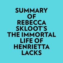 Summary of Rebecca Skloot's The Immortal Life of Henrietta Lacks