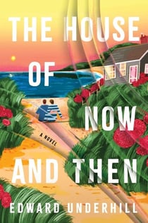 The House of Now and Then - A Novel