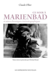 Ce soir à Marienbad - et autres chroniques cinématographiques