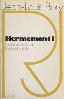 Hermemont (1) - Une vie de château. La sourde oreille
