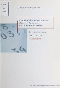 L'action des départements dans le domaine de la voirie routière - Rapport au Président de la République suivi des réponses des administrations et collectivités