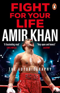 Fight For Your Life - The must-read, astonishingly revealing memoir with life lessons from the UK’s favourite boxer