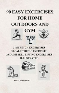 90 Easy Exercises for Home Outdoors and Gym