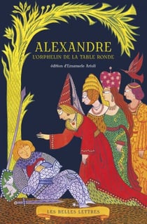 Alexandre. L'Orphelin de la Table Ronde