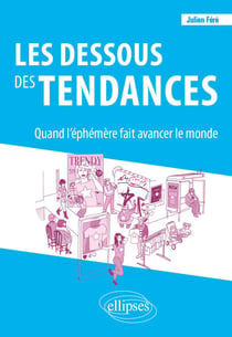Les dessous des tendances - Quand l'éphémère fait avancer le monde