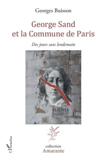 George Sand et la Commune de Paris - Des jours sans lendemain