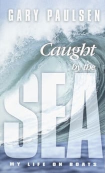 Caught by the Sea - My Life on Boats