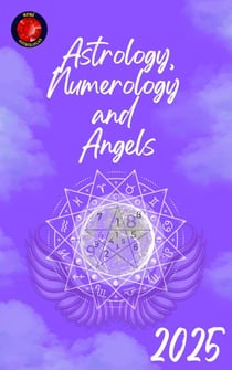 Astrology, Numerology  and  Angels 2025