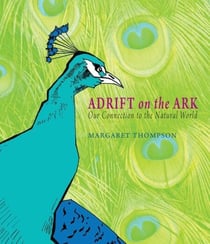 Adrift on the Ark - Our Connection to the Natural World