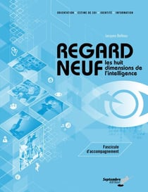 Regard neuf / Fascicule d'accompagnement - Les huit dimensions de l’intelligence